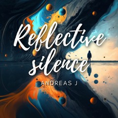 Andreas J - Reflective Silence
