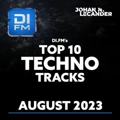 DI.FM Top 10 Techno Tracks August 2023 **T78, Bart Skills, Weska, Diatonik, Ramiro Lopez...**