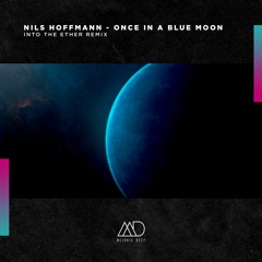 FREE DOWNLOAD: Nils Hoffmann - Once In A Blue Moon (Into The Ether Remix) [Melodic Deep]