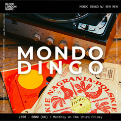 Bloop London Radio - MONDO DINGO W/ BEN MEN