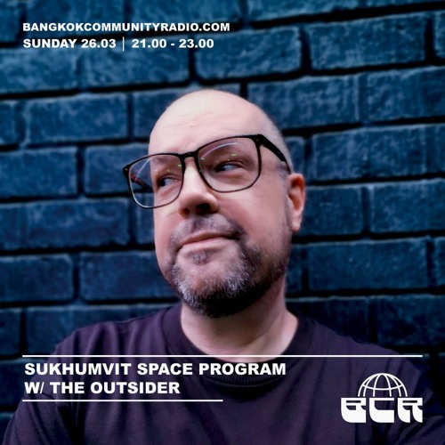 Sukhumvit Space Program w/ The Outsider - 26th March 2023
