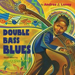 View EBOOK EPUB KINDLE PDF Double Bass Blues by  Andrea J. Loney &  Rudy Gutierrez 💏