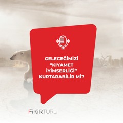 Geleceğimizi “kıyamet iyimserliği” kurtarabilir mi?