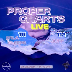 Proper Charts 111 & 112 - w/ erla sleeps & Joff - 23.02.2025
