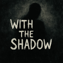 With the Shadow