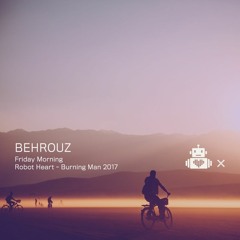 Behrouz - Robot Heart 10 Year Anniversary - Burning Man 2017