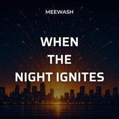When the Night Ignites
