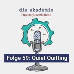 Folge 59: Quiet Quitting? Worum geht's da wirklich und was bedeutet es für Unternehmen?