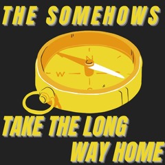 Take the Long Way Home