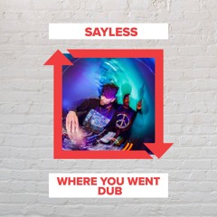 DJ S.K.T. - Where You Went - SAYLESS Dub (FREE DOWNLOAD)
