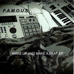 F.A.M.O.U.S  - Wake Up And Make A Beat - 03 - Where Dreams Are Made