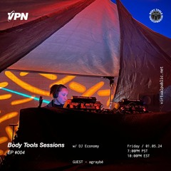 Body Tools Sessions: 004 w/ Guest: Agraybé - Live on VPN Radio (01/05/24)