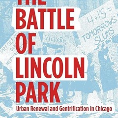 Free read✔ The Battle of Lincoln Park: Urban Renewal and Gentrification in Chicago