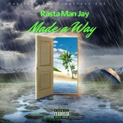 Rasta Man Jay Made a Way Beat Prod.By Waytoolost