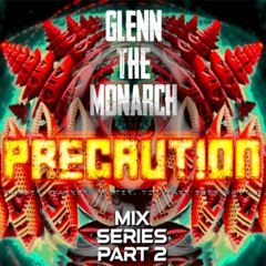 Precaution Mix Series Part 2 - Glenn The Monarch