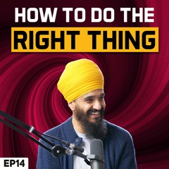 How to do the right thing - Manai Maarag - Japji Sahib Podcast EP14