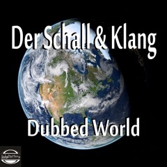 Der Schall & Klang - Dubbed World (Schall & Klang Records 2022)