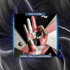 Không Cần Cố  RPT MCK ft Tlinh Remix