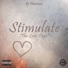 STIMULATE: THE LOVE TAPE (Gyal Chune Mix) @DJPhantomNVS