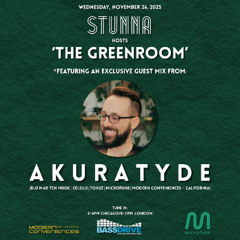 STUNNA Hosts THE GREENROOM with AKURATYDE Guest Mix November 26 2025