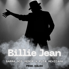 Billie Jean X Sarra nos menor X Puta Mexicana