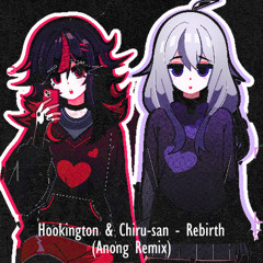 Hookington & Chiru-san - Rebirth (Anong Remix)