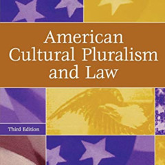 Read EBOOK 📘 American Cultural Pluralism and Law by  Jill Norgren &  Serena Nanda [E