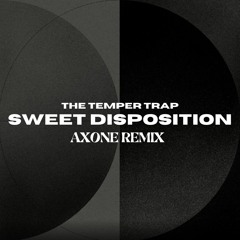 The Temper Trap - Sweet Disposition (Axone Remix)