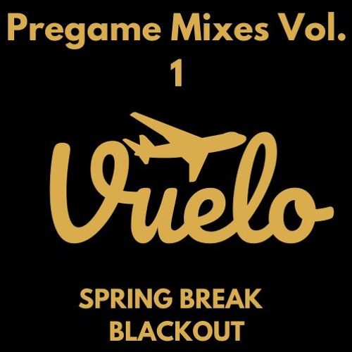 Vuelo Pregame Mix Vol. 1 - Spring Break Blackout Mix