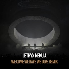 We Come We Rave We Love (Lethyx Nekuia OLT Intro Remix) [FREE DOWNLOAD]