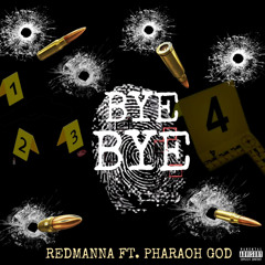 Redmanna ft Pharaoh God x Bye Bye