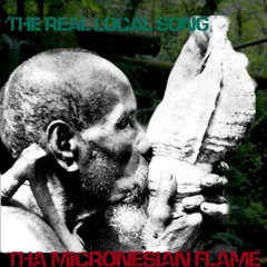 "The Real Local Song" (PNI) - Tha' Micronesian Flame prod. Compos Mentis Records_Original_