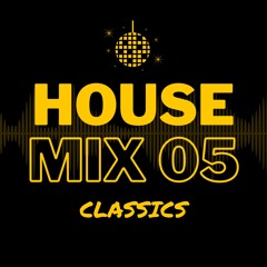 House Mix 05: Classics (Armand Van Helden, Mylo, Bob Sinclar, Junior Jack, Gadjo, The Shapeshifters)