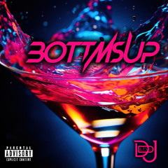 Bottoms Up ( Audio Flip)