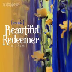 Beautiful Redeemer (Remix)