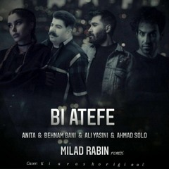 Anita x Behnam Bani x Ali Yasini x Ahmad Solo . Bi Atefe ( Milad Rabin Remix )