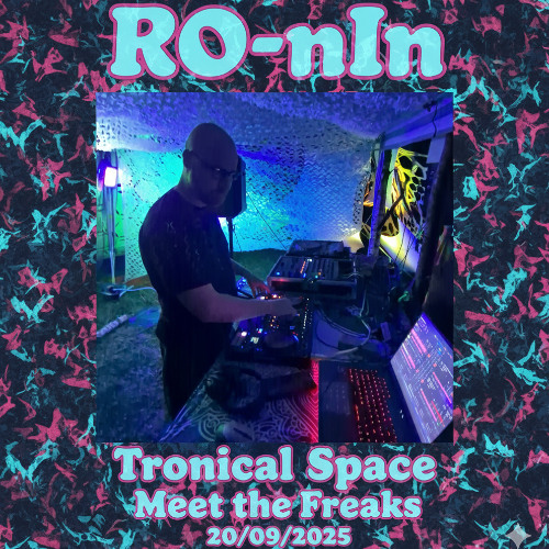 RO-nIn - Tronical Space Meet The Freaks DJ Set 20/09/2025