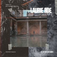 SESSIONS w/ LAURIE ROE 002 | BATH SOMERSET MARCH'24 EDITION