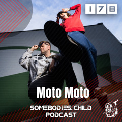 Somebodies.Child Podcast #178 with Moto Moto