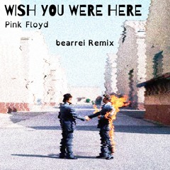 Wish You Were Here - Pink Floyd (bearrei Remix)