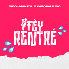 Woo-Mandyl & Kaporale Mic - Fèy Rentré.wav