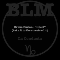 Bruno Furlan - Line Five (take it to the streets edit)