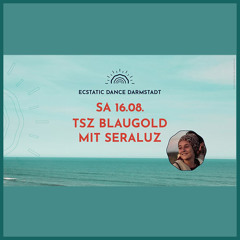 SeráLuz @Ecstatic Dance Darmstadt 16.08.25
