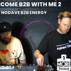 Come B2B With Me 2: NoDave B2B Energy
