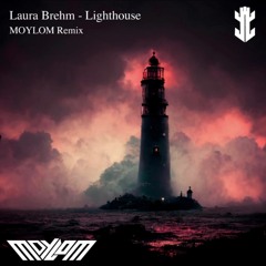 Laura Brehm - Lighthouse (MOYLOM Remix) [FREE DOWNLOAD]