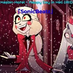 Hazbin Hotel - Happy Day in Hell (Alt) [Trap RemiX]「SonicBeatz」