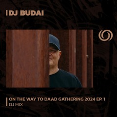 DJ BUDAI | On The Way To Daad Gathering 2024 Ep. 1 | 16/12/2024