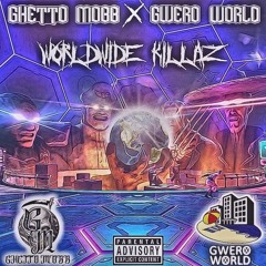 Gwero World & Ghetto Mobb - WORLDWIDE KILLAZ