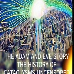 [PDF] READ Free The Adam And Eve Story The History Of Cataclysms Uncen
