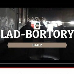 BIG SWISH AND BAILZ ~ lad bortory